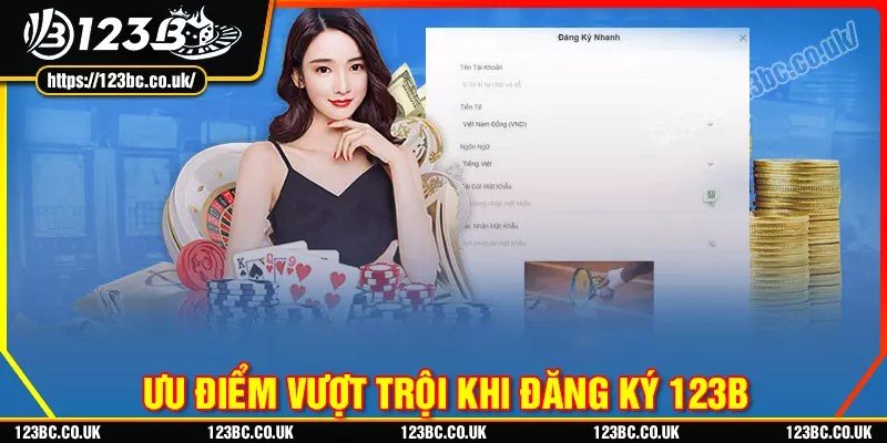 Những ưu điểm vượt trội khi đăng ký 123b