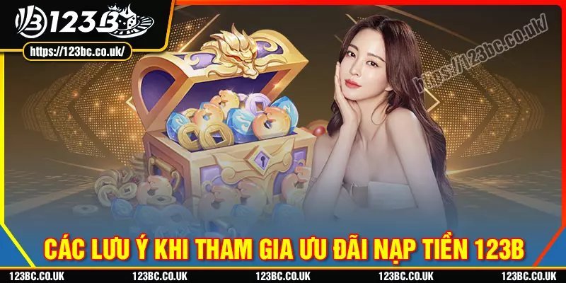 Lưu ý khi tham gia khuyến mãi nạp tiền 123b