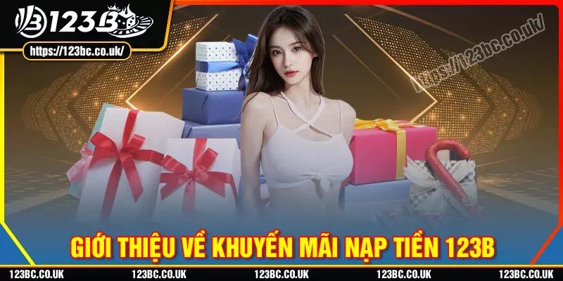 Đôi nét về khuyến mãi nạp tiền 123b