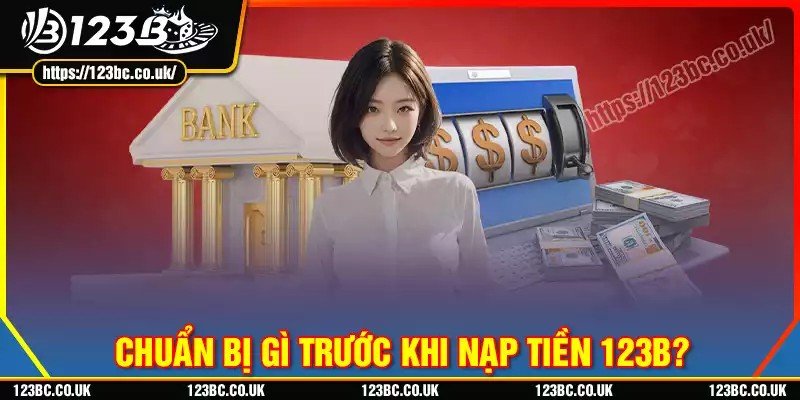 Điều kiện cần đáp ứng khi nạp tiền vào 123b