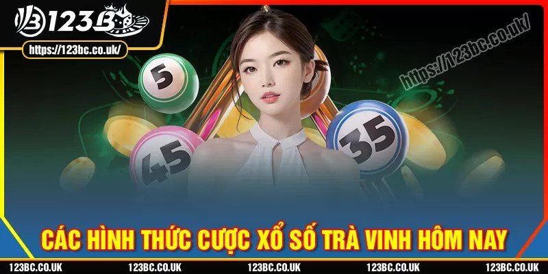 Các hình thức chơi lô được ưa chuộng tại xổ số trà vinh 123b