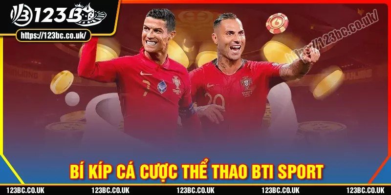 Bí kíp chơi thể thao bti thắng đậm mỗi ngày tại 123B