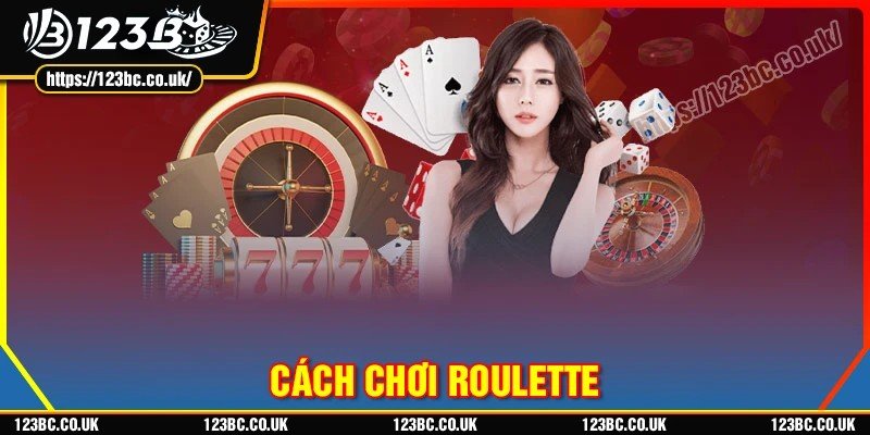Hướng dẫn cách chơi Roulette 123B dễ hiểu